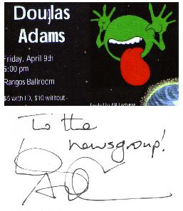 To the newsgroup! signed Douglas Adams